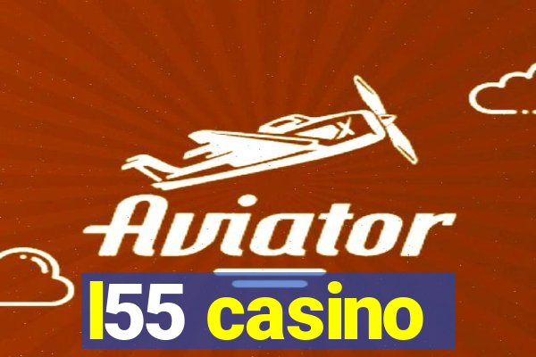 l55 casino